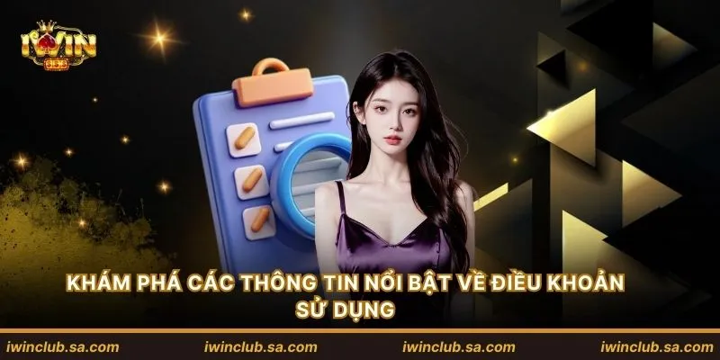Khám phá các thông tin nổi bật về điều khoản sử dụng